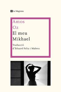 EL MEU MIKHAEL | 9788498675900 | OZ AMOS | Llibres Parcir | Llibreria Parcir | Llibreria online de Manresa | Comprar llibres en català i castellà online