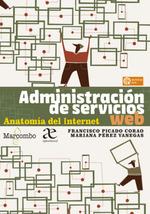 ADMINISTRACIÓN DE SERVICIOS WEB. ANATOMÍA DEL INTERNET | 9788426735911 | FRANCISCO PICADO CORAO MARIANA PEREZ VANEGAS | Llibres Parcir | Llibreria Parcir | Llibreria online de Manresa | Comprar llibres en català i castellà online