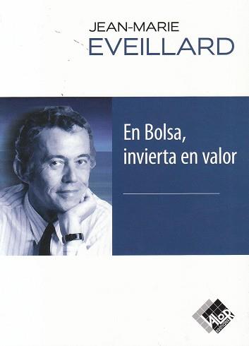 EN BOLSA, INVIERTA EN VALOR | 9788494276859 | EVEILLARD, JEAN-MARIE | Llibres Parcir | Llibreria Parcir | Llibreria online de Manresa | Comprar llibres en català i castellà online