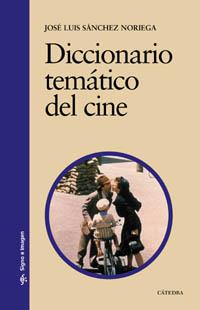 DICCIONARIO TEMATICO DEL CINE | 9788437621913 | JOSE LUIS SANCHEZ NORIEGA | Llibres Parcir | Llibreria Parcir | Llibreria online de Manresa | Comprar llibres en català i castellà online