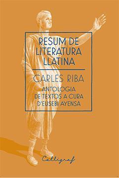 RESUM DE LITERATURA LLATINA | 9788494299438 | RIBA, CARLES  / AYENSA I PRAT, EUSEBICOMP. | Llibres Parcir | Llibreria Parcir | Llibreria online de Manresa | Comprar llibres en català i castellà online