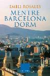 MENTRE BARCELONA DORM | 9788466407199 | EMILI ROSALES | Llibres Parcir | Llibreria Parcir | Llibreria online de Manresa | Comprar llibres en català i castellà online