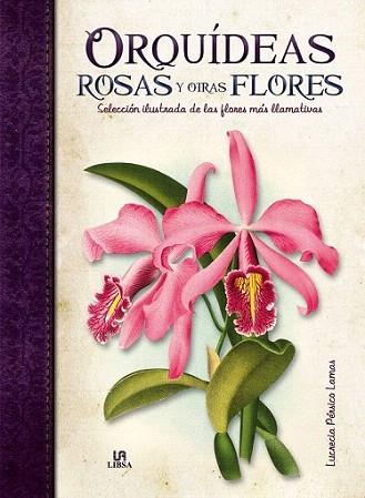 Orquídeas, Rosas y otras Flores | 9788466225632 | Pérsico Lamas, Lucrecia/Equipo Editorial | Llibres Parcir | Llibreria Parcir | Llibreria online de Manresa | Comprar llibres en català i castellà online