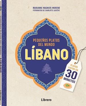 LIBANO PEQUEÑOS PLATOS DEL MUNDO | 9789463598361 | MAGNIER-MORENO, MARIANNE | Llibres Parcir | Llibreria Parcir | Llibreria online de Manresa | Comprar llibres en català i castellà online