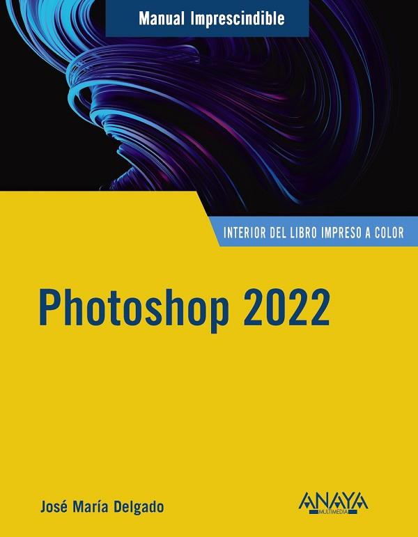 PHOTOSHOP 2022 | 9788441544970 | DELGADO, JOSE MARÍA | Llibres Parcir | Llibreria Parcir | Llibreria online de Manresa | Comprar llibres en català i castellà online