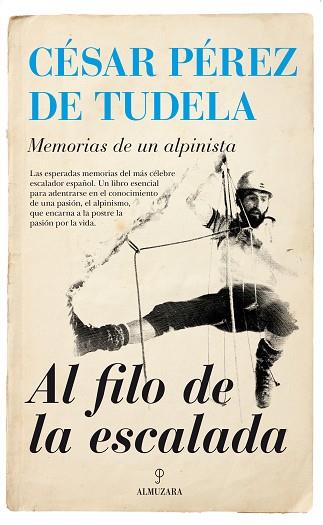 AL FILO DE LA ESCALADA. MEMORIAS DE UN ALPINISTA | 9788416392285 | PÉREZ DE TUDELA Y PÉREZ, CÉSAR | Llibres Parcir | Llibreria Parcir | Llibreria online de Manresa | Comprar llibres en català i castellà online