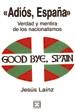 ADIOS ESPAÐA GOOD BYE SPAIN | 9788474907070 | LAINZ JESUS | Llibres Parcir | Llibreria Parcir | Llibreria online de Manresa | Comprar llibres en català i castellà online