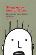 SE QUE ESTOY MUERTO DOCTOR sindromes psicologicos extraños | 9788475562391 | PEPE LANDAZURI | Llibres Parcir | Llibreria Parcir | Llibreria online de Manresa | Comprar llibres en català i castellà online