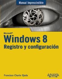 Windows 8. Registro y configuración | 9788441532717 | Charte, Francisco | Llibres Parcir | Llibreria Parcir | Llibreria online de Manresa | Comprar llibres en català i castellà online