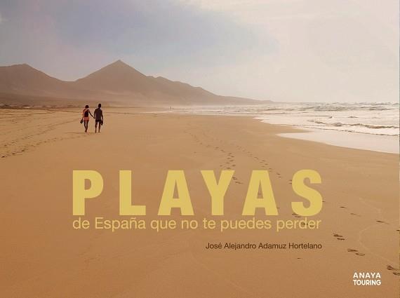 PLAYAS DE ESPAÑA QUE NO TE PUEDES PERDER | 9788491581598 | ADAMUZ HORTELANO, JOSÉ ALEJANDRO | Llibres Parcir | Librería Parcir | Librería online de Manresa | Comprar libros en catalán y castellano online