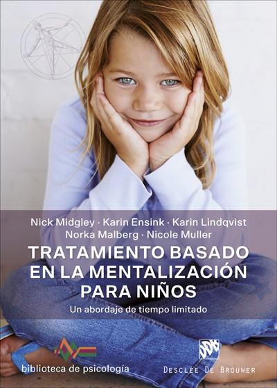 TRATAMIENTO BASADO EN LA MENTALIZACIÓN PARA NIÑOS. UN ABORDAJE DE TIEMPO LIMITAD | 9788433030542 | MIDGLEY, NICK / ENSINK, KARIN / LINDQVIST, KARIN / MALBERG, NORKA / MULLER, NICOLE | Llibres Parcir | Llibreria Parcir | Llibreria online de Manresa | Comprar llibres en català i castellà online