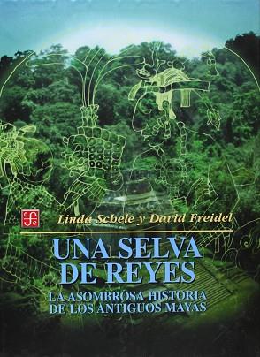 UNA SELVA DE REYES | 9789681653859 | SCHELE, LINDA / FREIDEL, DAVID | Llibres Parcir | Llibreria Parcir | Llibreria online de Manresa | Comprar llibres en català i castellà online