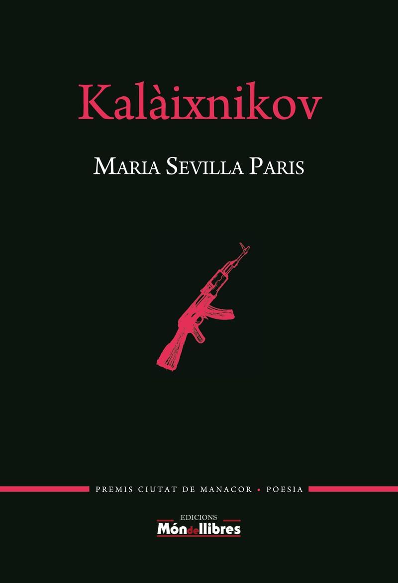 KALÀIXNIKOV | 9788469770184 | SEVILLA PARIS MARIA | Llibres Parcir | Llibreria Parcir | Llibreria online de Manresa | Comprar llibres en català i castellà online