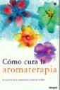 COMO CURA LA AROMATERAPIA | 9788479019549 | Llibres Parcir | Llibreria Parcir | Llibreria online de Manresa | Comprar llibres en català i castellà online