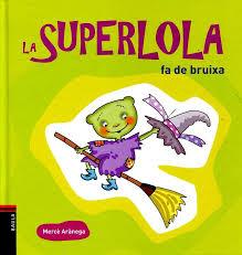 LA SUPERLOLA FA DE BRUIXA | 9788447924844 | ARÀNEGA ESPAÑOL, MERCÈ | Llibres Parcir | Llibreria Parcir | Llibreria online de Manresa | Comprar llibres en català i castellà online