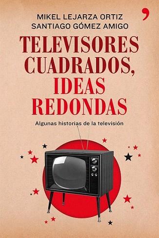 Televisores cuadrados, ideas redondas | 9788499982281 | Mikel Lejarza/Santiago Gómez Amigo | Llibres Parcir | Llibreria Parcir | Llibreria online de Manresa | Comprar llibres en català i castellà online