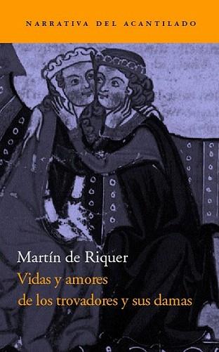 VIDAS Y AMORES DE LOS TROVADORES Y SUS DAMAS | 9788496136809 | MARTIN DE RIQUER | Llibres Parcir | Llibreria Parcir | Llibreria online de Manresa | Comprar llibres en català i castellà online