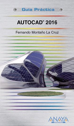 GUIA PRACTICA : AUTOCAD 2016 | 9788441537224 | MONTAÑO LA CRUZ, FERNANDO | Llibres Parcir | Librería Parcir | Librería online de Manresa | Comprar libros en catalán y castellano online