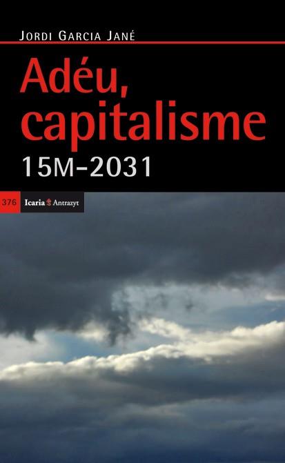 Adéu capitalisme | 9788498884395 | García Jané, Jordi | Llibres Parcir | Llibreria Parcir | Llibreria online de Manresa | Comprar llibres en català i castellà online