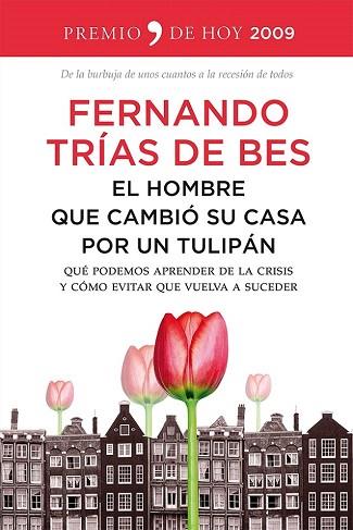 EL HOMBRE QUE CAMBIÓ SU CASA POR UN TULIPÁN | 9788499982670 | FERNANDO TRÍAS DE BES | Llibres Parcir | Librería Parcir | Librería online de Manresa | Comprar libros en catalán y castellano online