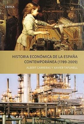 HISTORIA ECONOMICA DE LA ESPAÐA CONTEMPORANEA 1789 2009 | 9788498921243 | ALBERT CARRERAS XAVIER TAFUNELL | Llibres Parcir | Llibreria Parcir | Llibreria online de Manresa | Comprar llibres en català i castellà online