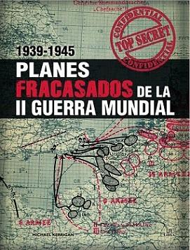 Planes Fracasados de la II Guerra Mundial 1939-1945 | 9788466225304 | Kerrigan, Michael | Llibres Parcir | Llibreria Parcir | Llibreria online de Manresa | Comprar llibres en català i castellà online