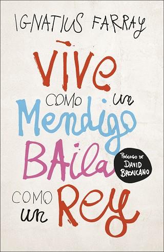 VIVE COMO UN MENDIGO, BAILA COMO UN REY | 9788499988221 | FARRAY, IGNATIUS | Llibres Parcir | Llibreria Parcir | Llibreria online de Manresa | Comprar llibres en català i castellà online