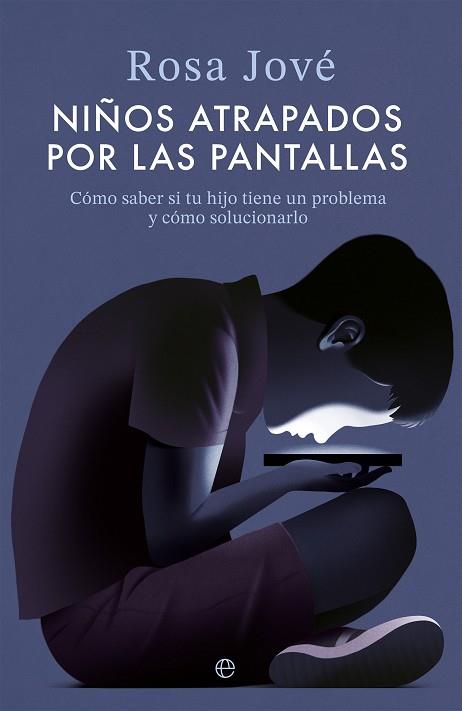 NIÑOS ATRAPADOS POR LAS PANTALLAS | 9788413849751 | JOVÉ, ROSA | Llibres Parcir | Llibreria Parcir | Llibreria online de Manresa | Comprar llibres en català i castellà online