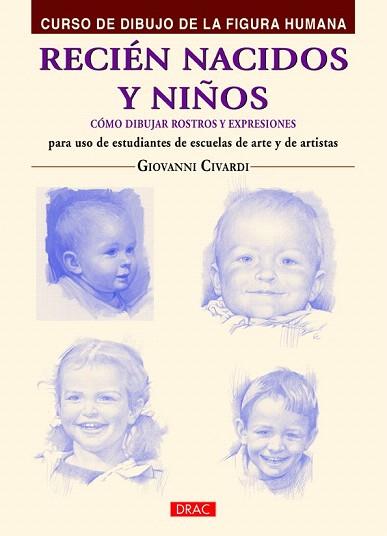 RECIÉN NACIDOS Y NIÑOS. COMO DIBUJAR ROSTROS Y EXPRESIONES | 9788498745054 | CIVARDI, GIOVANNI | Llibres Parcir | Llibreria Parcir | Llibreria online de Manresa | Comprar llibres en català i castellà online