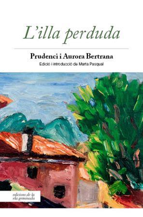 L'ILLA PERDUDA | 9788494732263 | BERTRANA COMPTE, PRUDENCI / BERTRANA SALAZAR, AURORA | Llibres Parcir | Llibreria Parcir | Llibreria online de Manresa | Comprar llibres en català i castellà online