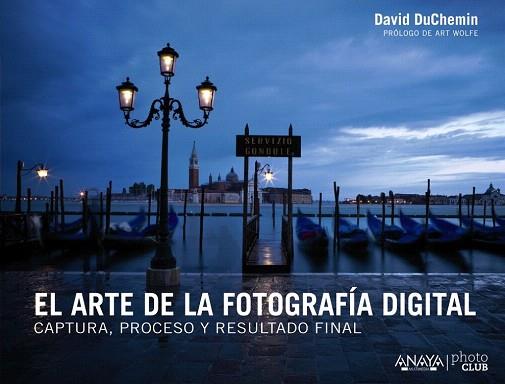 EL ARTE DE LA FOTOGRAFÍA DIGITAL. CAPTURA, PROCESO Y RESULTADO FINAL | 9788441533578 | DUCHEMIN, DAVID | Llibres Parcir | Llibreria Parcir | Llibreria online de Manresa | Comprar llibres en català i castellà online