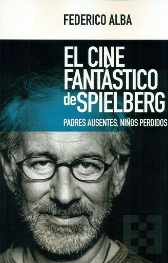 EL CINE FANTÁSTICO DE SPIELBERG | 9788490551769 | ALBA, FEDERICO | Llibres Parcir | Llibreria Parcir | Llibreria online de Manresa | Comprar llibres en català i castellà online