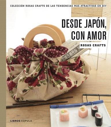 ROSAS CRAFTS. DESDE JAPÓN, CON AMOR | 9788448021528 | ROSAS CRAFTS | Llibres Parcir | Llibreria Parcir | Llibreria online de Manresa | Comprar llibres en català i castellà online