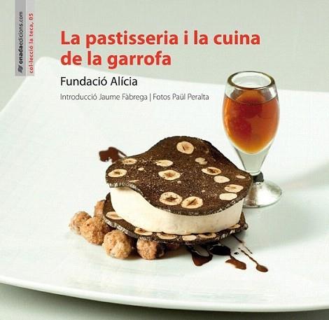 La pastisseria i la cuina de la garrofa | 9788415221388 | Fundació Alícia | Llibres Parcir | Librería Parcir | Librería online de Manresa | Comprar libros en catalán y castellano online