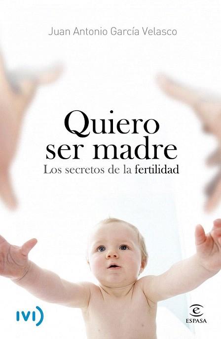 Quiero ser madre | 9788467006780 | Juan Antonio García Velasco | Llibres Parcir | Librería Parcir | Librería online de Manresa | Comprar libros en catalán y castellano online