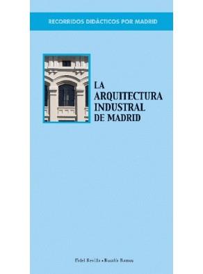 RECORRIDOS DIDÁCTICOS POR MADRID. LA ARQUITECTURA INDUSTRIAL DE MADRID | 9788498730227 | REVILLA, FIDEL / RAMOS, ROSALÍA | Llibres Parcir | Llibreria Parcir | Llibreria online de Manresa | Comprar llibres en català i castellà online