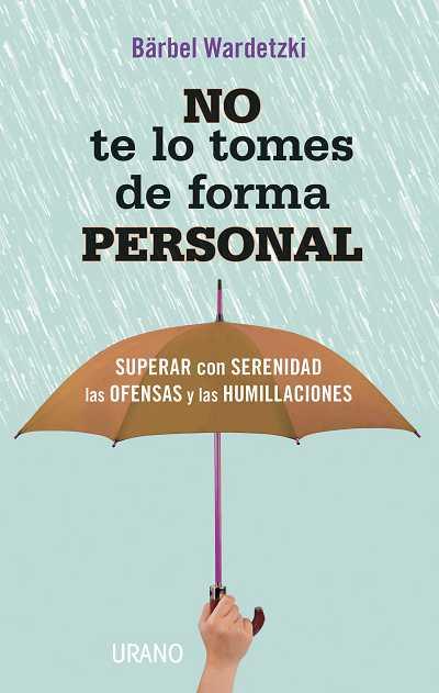 No te lo tomes de forma personal | 9788479538415 | Wardetzki, Bärbel | Llibres Parcir | Llibreria Parcir | Llibreria online de Manresa | Comprar llibres en català i castellà online