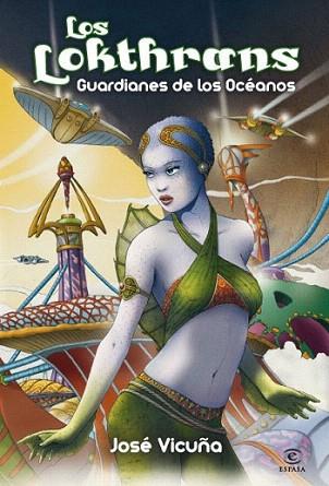 LOS LOKTHRANS GUARDIANES DE LOS OCEANOS | 9788467036664 | VICUÑA JOSE | Llibres Parcir | Llibreria Parcir | Llibreria online de Manresa | Comprar llibres en català i castellà online