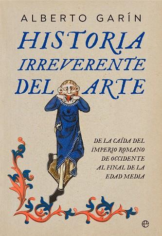 HISTORIA IRREVERENTE DEL ARTE | 9788413845852 | GARÍN, ALBERTO | Llibres Parcir | Llibreria Parcir | Llibreria online de Manresa | Comprar llibres en català i castellà online