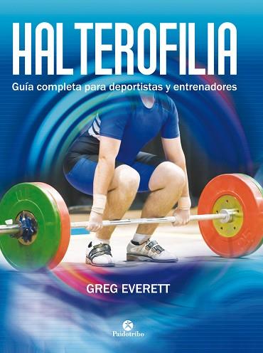 HALTEROFILIA. GUÍA COMPLETA PARA DEPORTISTAS Y ENTRENADORES | 9788499105642 | EVERETT, GREG | Llibres Parcir | Llibreria Parcir | Llibreria online de Manresa | Comprar llibres en català i castellà online