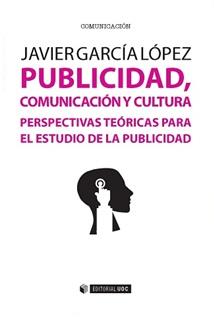 PUBLICIDAD, COMUNICACION Y CULTURA | 9788490645871 | GARCIA LOPEZ, JAVIER | Llibres Parcir | Llibreria Parcir | Llibreria online de Manresa | Comprar llibres en català i castellà online