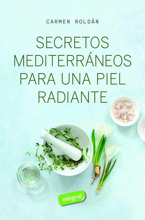 SECRETOS MEDITERRÁNEOS PARA UNA PIEL RADIANTE | 9788411327572 | ROLDÁN, CARMEN | Llibres Parcir | Librería Parcir | Librería online de Manresa | Comprar libros en catalán y castellano online