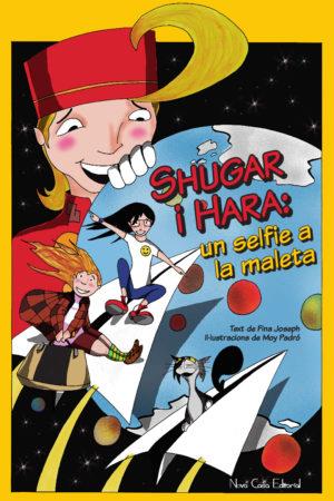 SHUGAR I HARA: UN SELFIE A LA MALETA | PODI97499 | JOSEPH  FINA/DELHORT  BIBIANA | Llibres Parcir | Llibreria Parcir | Llibreria online de Manresa | Comprar llibres en català i castellà online