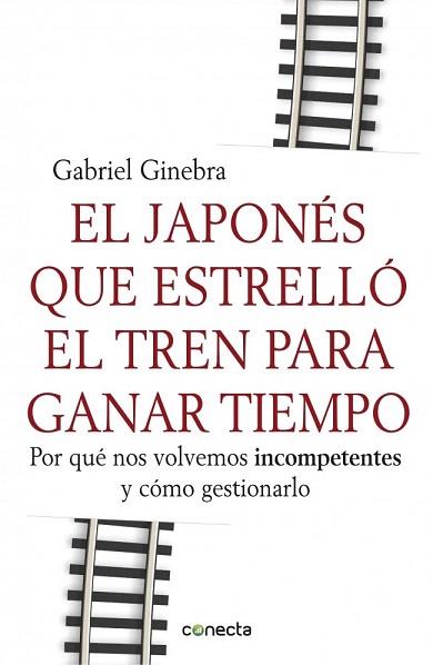 EL JAPONES QUE ESTRELLO EL TREN PARA GANAR TIEMPO   *** CONECTA **** | 9788415431190 | GINEBRA, GABRIEL | Llibres Parcir | Llibreria Parcir | Llibreria online de Manresa | Comprar llibres en català i castellà online