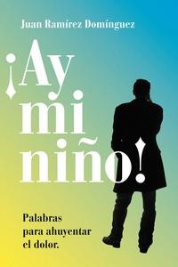 AY MI NIÑO! | 9788412502398 | RAMIREZ DOMINGUEZ, JUAN | Llibres Parcir | Llibreria Parcir | Llibreria online de Manresa | Comprar llibres en català i castellà online