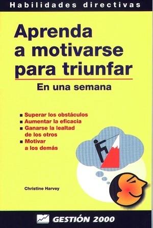 APRENDA A MOTIVARSE PARA TRIUNFAR EN UNA SEMANA | 9788480884242 | HARVEY | Llibres Parcir | Librería Parcir | Librería online de Manresa | Comprar libros en catalán y castellano online