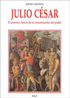 JULIO CESAR EL PROCESO CLASICO DE LA CONCENTRACION DEL PODE | 9788432135101 | JEROME CARCOPINO | Llibres Parcir | Llibreria Parcir | Llibreria online de Manresa | Comprar llibres en català i castellà online