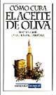 COMO CURA EL ACEITE DE OLIVA | 9788479018108 | Llibres Parcir | Llibreria Parcir | Llibreria online de Manresa | Comprar llibres en català i castellà online