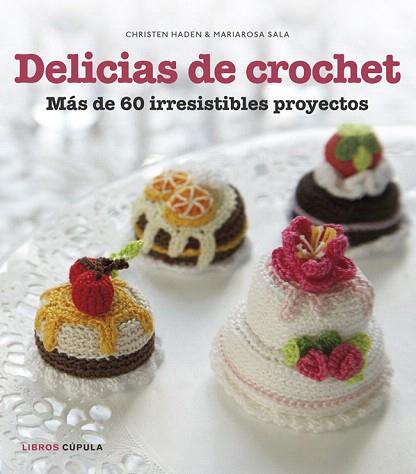 DELICIAS DE CROCHET | 9788448018412 | CHRISTEN HADEN/MARIAROSA SALA | Llibres Parcir | Llibreria Parcir | Llibreria online de Manresa | Comprar llibres en català i castellà online