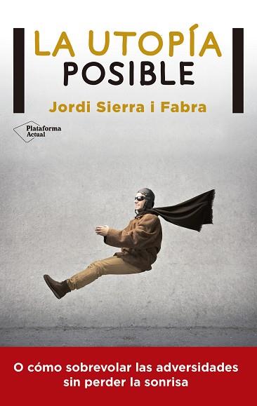 LA UTOPÍA POSIBLE | 9788416256549 | SIERRA I FABRA, JORDI | Llibres Parcir | Llibreria Parcir | Llibreria online de Manresa | Comprar llibres en català i castellà online